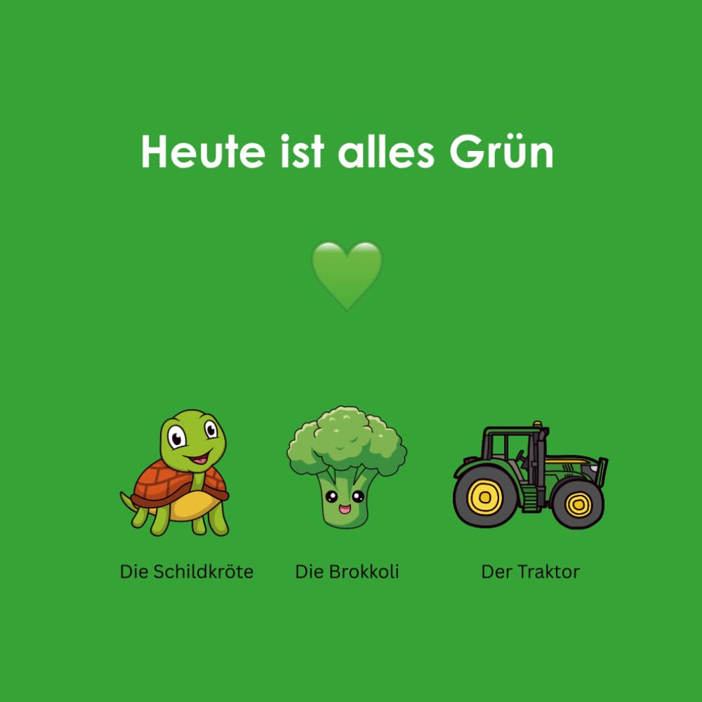 Heute ist alles Grün: Mein erstes Farbenbuch für Babys (Heute ist alles bunt)