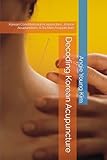Decoding Korean Acupuncture: Korean Constitutional Acupuncture, Joseon Acupuncture, & Sa Ahm Acupuncture