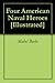 Four American Naval Heroes [Illustrated]
