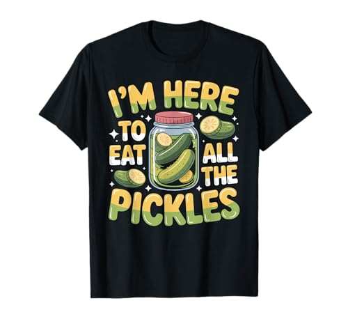 Image of Im Here to Eat All the Pickles Shirt Pickle Jar Pickles T-Shirt