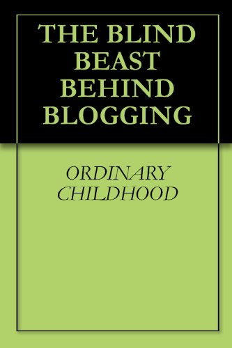 THE BLIND BEAST BEHIND BLOGGING