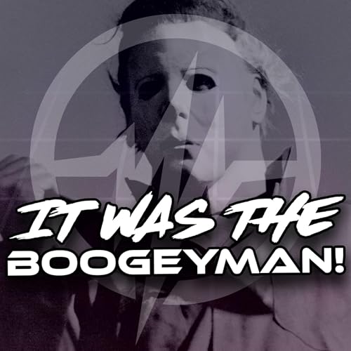 IT WAS THE BOOGEYMAN! (Halloween 1978)