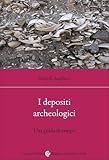 I depositi archeologici. Una guida di campo