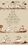 The Royal Forests of Medieval England (The Middle Ages Series)