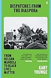 Faber Faber Dispatches from the Diaspora From Nelson Mandela to Black Lives Matter.