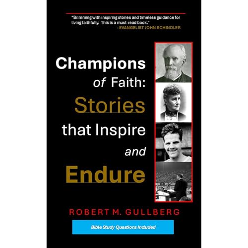 Champions of Faith: Stories that Inspire and Endure Audiobook By Robert Gullberg cover art