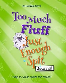 Too Much Fluff, Just Enough Spit Journal