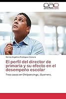 El perfil del director de primaria y su efecto en el desempeño escolar 3844342362 Book Cover