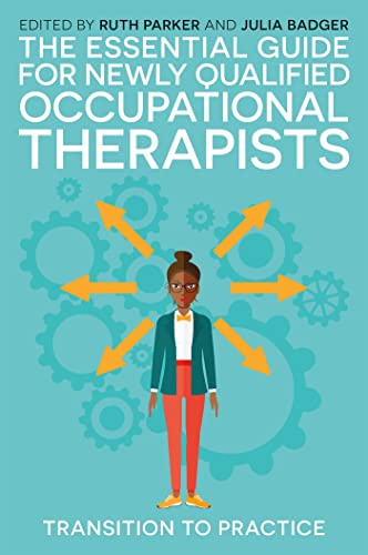 Jessica Kingsley Publishers - The Essential Guide for Newly Qualified Occupational Therapists: Transition to Practice