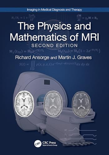 The Physics and Mathematics of MRI (Imaging in Medical Diagnosis and Therapy)