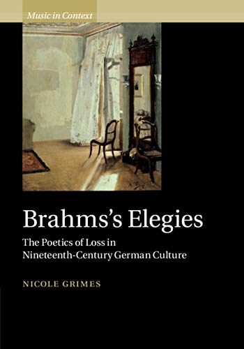 Brahms's Elegies Music in Context un ouvrage académique de référence sur le romantisme