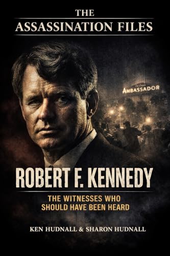 Robert F. Kennedy: The Witnesses who Should Have Been Heard (The Assassination Files) (English Edition)