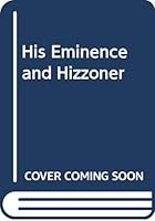 His Eminence and Hizzoner: A Candid Exchange : Mayor Edward Koch and John Cardinal O'Connor 0688079288 Book Cover