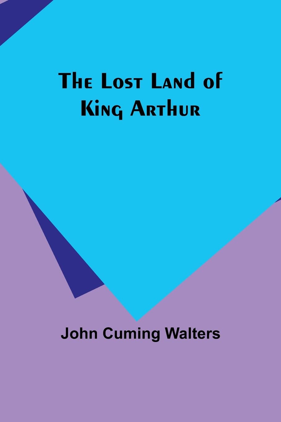 The Lost Land of King Arthur Paperback – Big Book, 26 May 2023