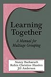 Learning Together: A Manual for Multiage Grouping