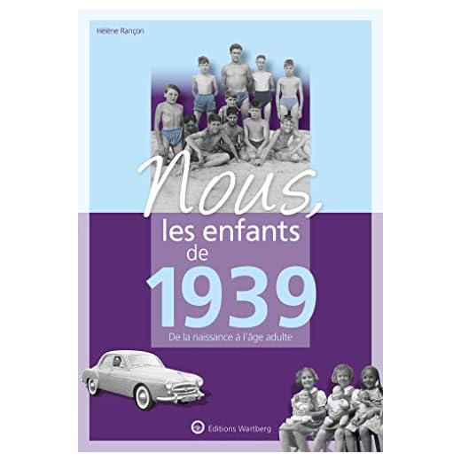 Nous, les enfants de 1939 : De la naissance à l'âge adulte