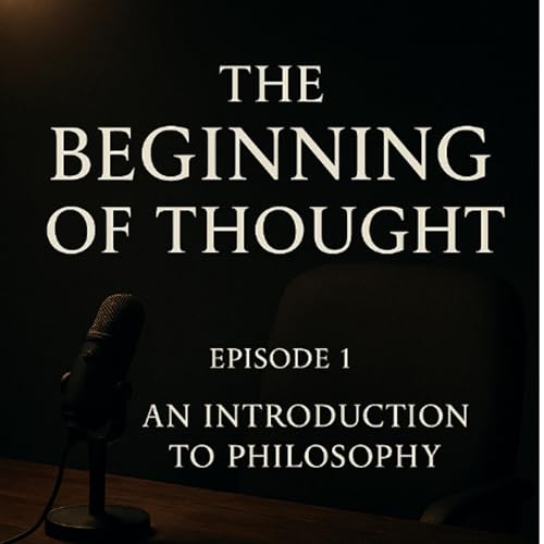 Ep 1 : The Beginning of Thought First episode!