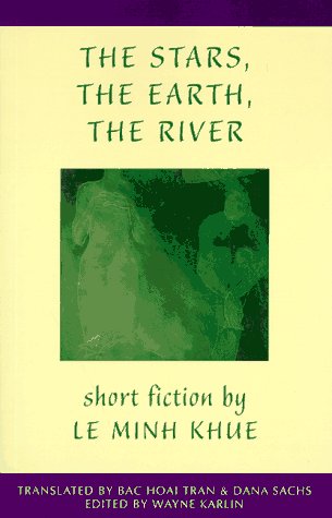The Stars, The Earth, The River: Short Stories by Le Minh Khue (Voice from Vietnam)