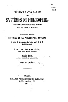Paperback Histoire Comparée Des Systèmes de Philosophie, Considérés Relativement Aux Principes Des Connaissances Humaines [French] Book