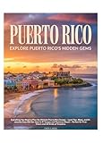 Puerto Rico Travel Guide 2025-2026: Discover Hidden Gems, Vibrant Culture, Stunning Beaches, Outdoor Adventures, and Natural Beauty.