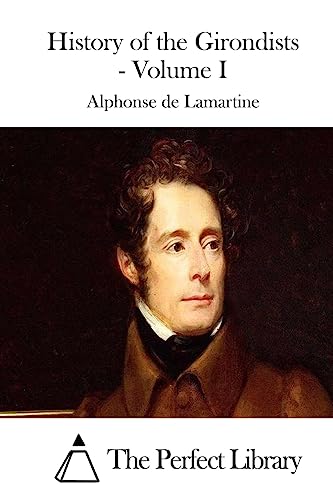 History of the Girondists - Volume I (Perfect Library)