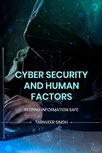 Cyber Security And Human Factors: Keeping Information Safe (Digital Transformation and Cyber Security Book 3)