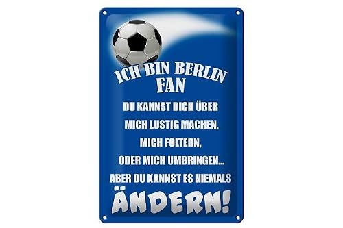 Dekono7 Colourful Tin Sign 30 X 20 Cm Ich Bin Ein Berlin Fan. Du Kannst Dich Über Mich Lustig Machen, Mich Torttern, Oder Mich Umbringen, Aber Du Kannst Es Niemals Ändern