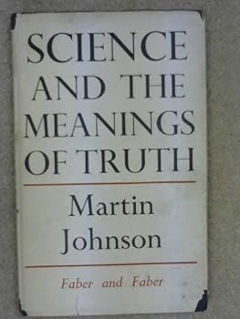 Science and the Meaning of Truth : Studies Intro. to Asking What is Meant Today by Physical Examination of nature by Mechanisms