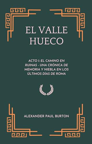 El Valle Hueco: Acto I: El Camino Desmoronado – Una Crónica de Memoria y Niebla en los Último...