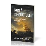Non à l'inquiétude: Accéder à la paix véritable