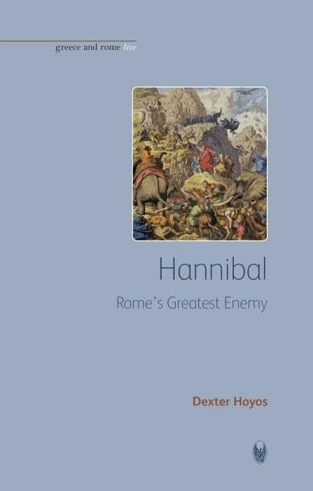 Hannibal: Rome's Greatest Enemy (Greece and Rome Live)