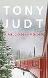 tony judt postwar europe  El refugio de la memoria (Pensamiento)