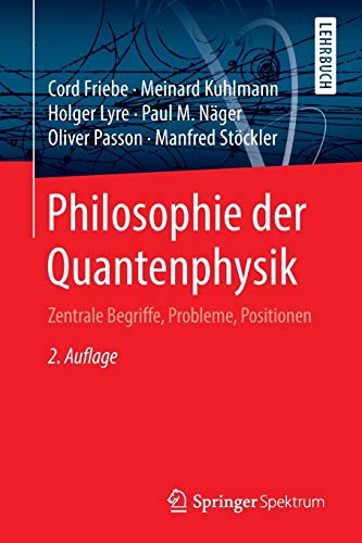 Philosophie der Quantenphysik: Zentrale Begriffe, Probleme, Positionen Philosophie der Quantenphysik: Zentrale Begriffe, Probleme, Positionen