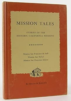 Hardcover Mission Tales: Stories of the Historic California Missions, Volume 7 - Mission San Francisco de Asis, Mission San Rafael, Mission San Francisco Solano Book