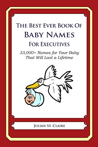 The Best Ever Book of Baby Names for Executives... 1503045587 Book Cover