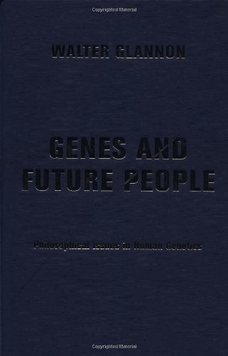 Genes and Future People: Philosophical Issues in Human Genetics