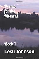 Poems for the Moment: Book 1 1722725311 Book Cover