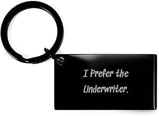 Unique Idea Underwriter Keychain, I Prefer The Underwriter, Inspire Gifts for Coworkers, Holiday Gifts