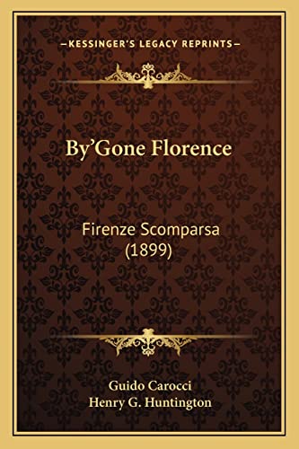 By'Gone Florence: Firenze Scomparsa (1899)