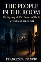 The People in The Room: The Mystery of Who Come to Take Us B0HDS8R134 Book Cover