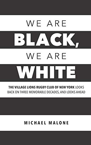 We are Black, We are White: The Village Lions Rugby Club of New York looks back on three memorable d