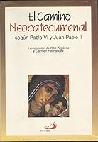 El Camino Neocatecumenal según Pablo VI y Juan Pablo II 8428517177 Book Cover