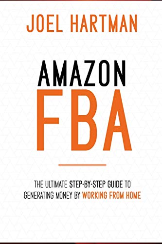 Amazon FBA:: The ultimate step-by-step guide to generating money by working from home