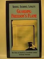 Service, Sacrifice, Loyalty: Guarding Freedom's Flame B0028QB00I Book Cover