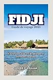 Fidji Guide de voyage 2025: Excursions d'île en île, détente et...