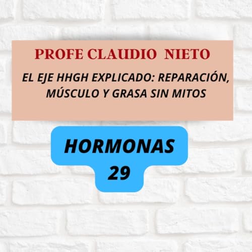 280. GH, IGF-1 y sue&ntilde;o profundo: el eje que decide si te regeneras . HORMONAS 29