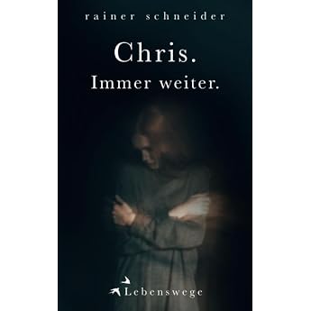 Chris. Immer weiter. Lebenswege
