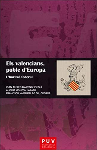 Els valencians, poble d'Europa: L'horitzó federal (Catalan Edition)
