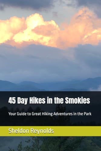 45 Day Hikes in the Smokies: Your Guide to Great Hiking Adventures in the Park