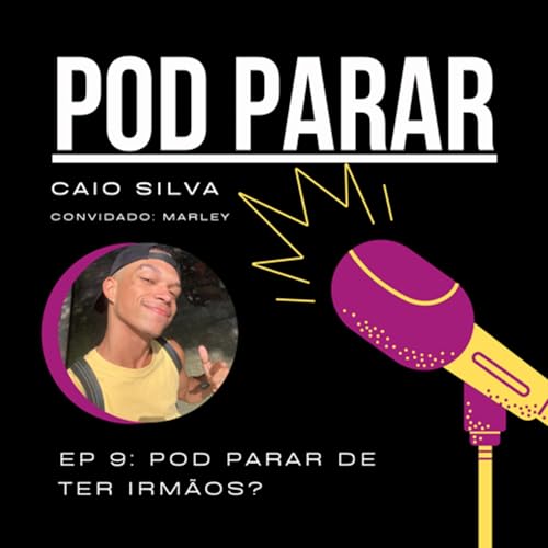 Ep 9: Pod Parar de ter irm&atilde;os?